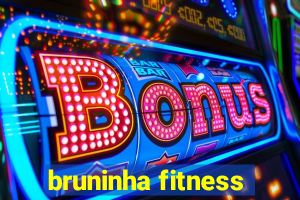 bruninha fitness